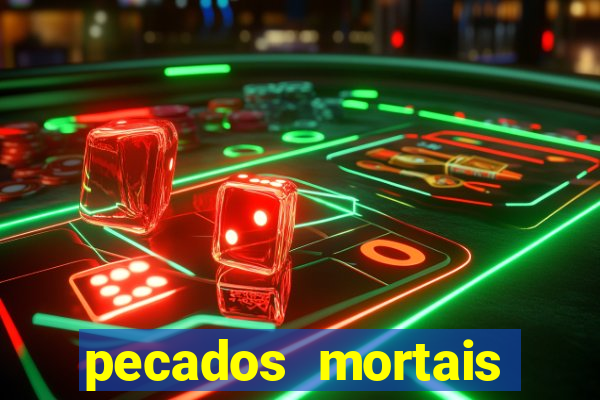 pecados mortais para confessar